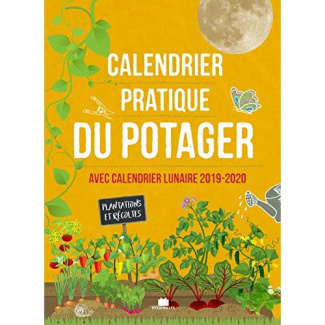 Calendrier pratique du potager. Avec calendrier lunaire, Edition 2019-2020