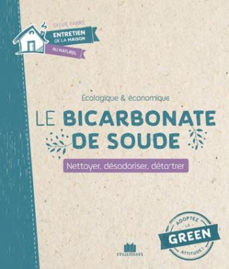 Le bicarbonate de soude. Nettoyer, désodoriser, détartrer