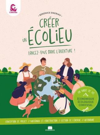 Créer un écolieu. Lancez-vous dans l'aventure !