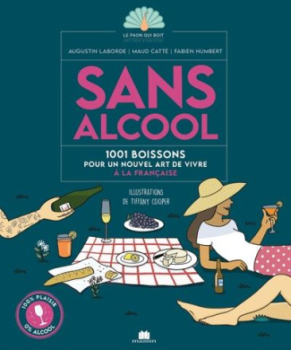 Sans alcool. 1001 boissons pour un nouvel art de vivre à la française