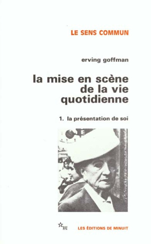 LA MISE EN SCENE DE LA VIE QUOTIDIENNE. Tome 1, La présentation de soi
