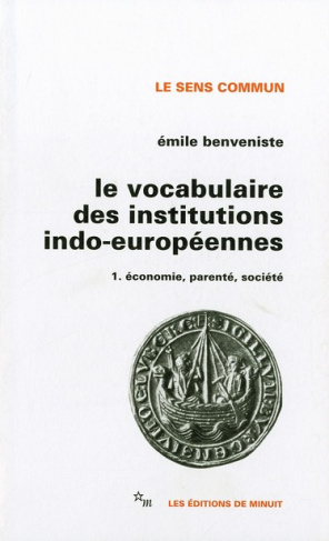 Le vocabulaire des institutions indo-européennes. Tome 1, Economie, parenté, société
