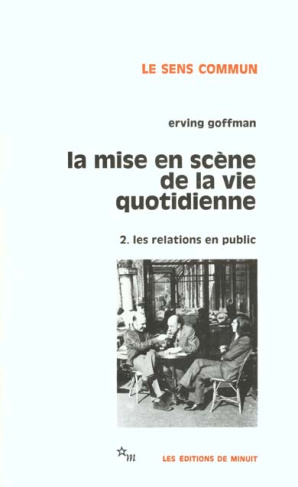 La mise en scène de la vie quotidienne. Tome 2, Les relations en public