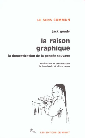 La raison graphique. La domestication de la pensée sauvage