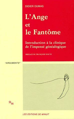 L'ANGE ET LE FANTOME. Introduction à la clinique de l'impensé généalogique