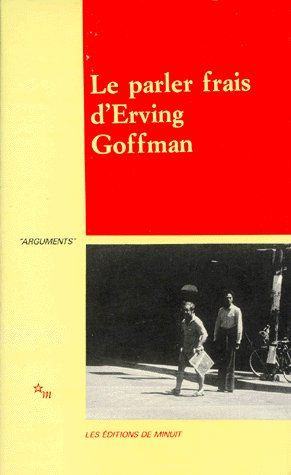 Le Parler frais d'Erving Goffman ...