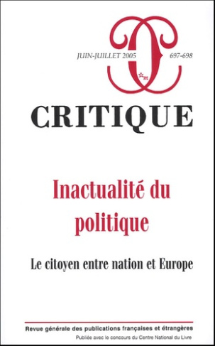 Critique N° 697-698, Juin-Juillet 2005 : Inactualité du politique