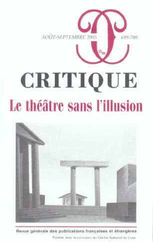 Critique N° 699-700, Août-septembre 2005 : Le théâtre sans l'illusion