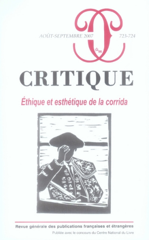 Critique N° 723-724, Août-Septembre 2007 : Ethique et esthétique de la corrida