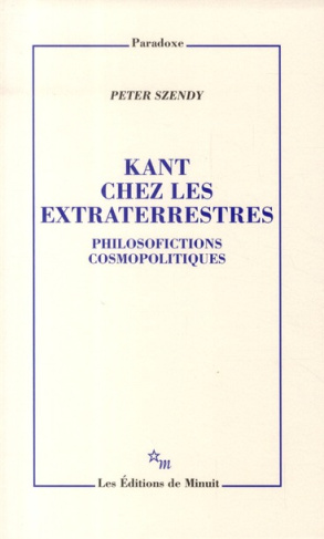 Kant chez les extraterrestres. Philosofictions cosmopolitiques
