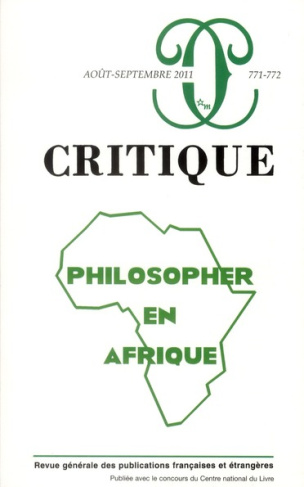 Critique N° 771-772, Août-Septembre 2011 : Philosopher en Afrique