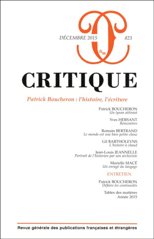 Critique N° 823, Décembre 2015 : Patrick Boucheron : l'histoire, l'écriture