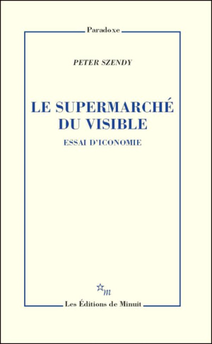 Le supermarché du visible. Essai d'iconomie