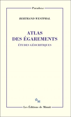 Atlas des égarements. Etudes géocritiques