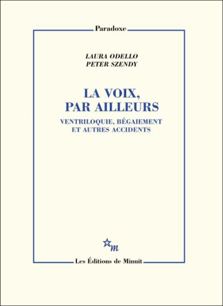 La voix, par ailleurs. Ventriloquie, bégaiement et autres accidents