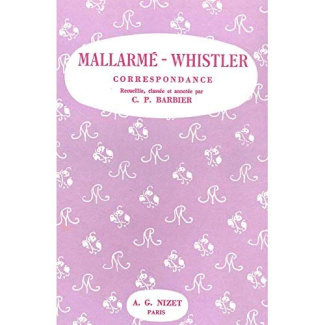 Correspondance Mallarmé-Whistler. Histoire de la grande amitié de leurs dernières années