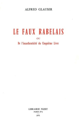 Le Faux Rabelais. ou l'inauthenticité du Cinquième Livre