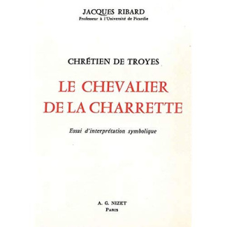 Le Chevalier de la Charrette, Chrétien de Troyes. Essai d'interprétation symbolique