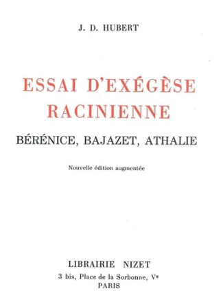 Essai d'exégèse racinienne. Bérénice, Bajazet, Athalie