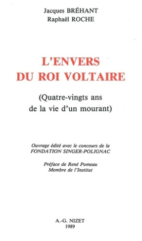 L'Envers du Roi Voltaire. Quatre-vingts ans de la vie d'un mourant
