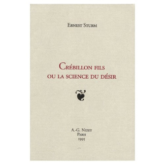Crébillon fils ou la science du désir. Edition revue et corrigée