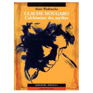 Claude Nougaro, l'alchimiste des mythes. Suivi de L'enclume qui vole