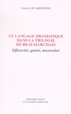 Le langage dramatique dans la trilogie de Beaumarchais. Efficacité, gaieté, musicalité