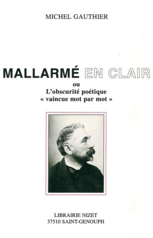 Mallarmé en clair ou L'obscurité poétique "vaincue mot par mot"