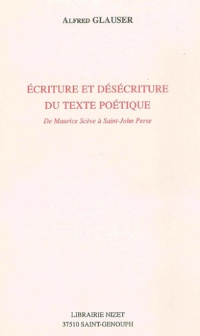 Ecriture et désécriture du texte poétique. De Maurice Scève à Saint-John Perse