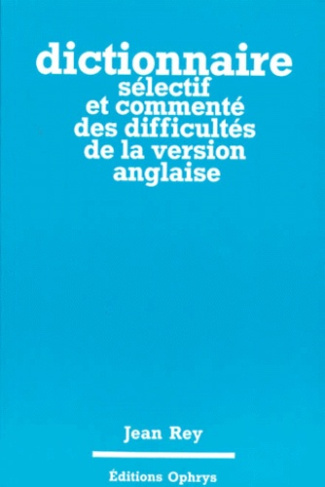Dictionnaire sélectif et commenté des difficultés de la version anglaise