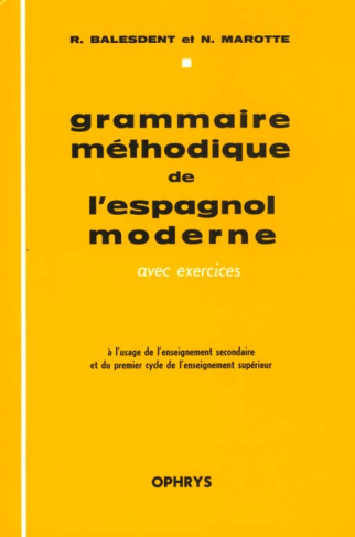 Grammaire méthodique de l'espagnol moderne. Avec exercices, à l'usage de l'enseignement secondaire e