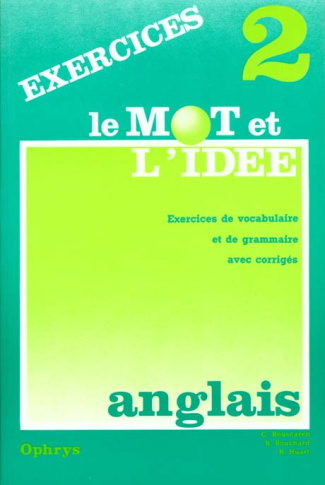 Le Mot et l'idée. Anglais Niveau 2, exercices de vocabulaire et de grammaire avec corrigés
