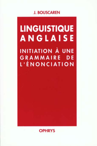 LINGUISTIQUE ANGLAISE. Initiation à une grammaire de l'énonciation