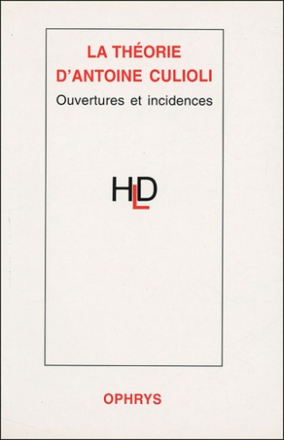 La théorie d'Antoine Culioli. Ouvertures et incidences