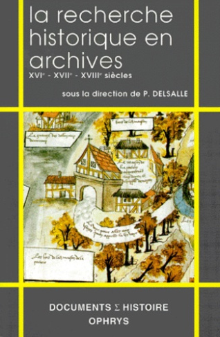 LA RECHERCHE HISTORIQUE EN ARCHIVES. XVIe - XVIIe - XVIII siècles