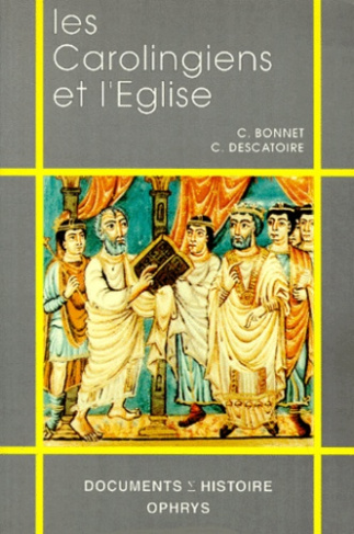 LES CAROLINGIENS ET L'EGLISE. VIIIème-Xème siècle.