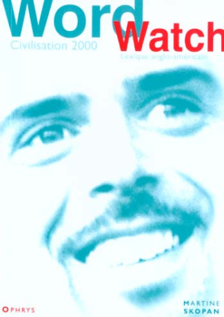 Word Watch Civilisation 2000. Lexique anglo-américain