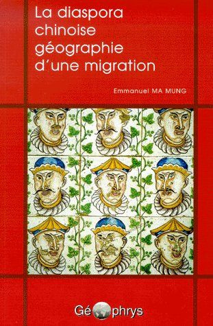 La diaspora chinoise. Géographie d'une migration