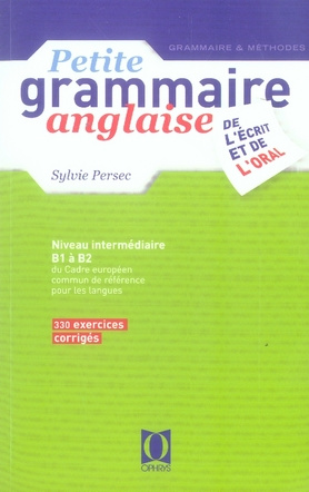 Petite grammaire anglaise. De l'écrit et de l'oral, Niveau intermédiaire
