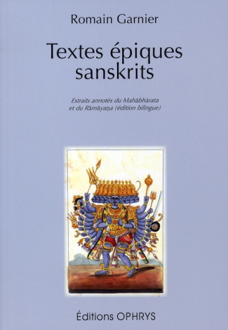 Textes épiques sanskrits. Extraits annotés du Mahâbhârata et du Râmâyana, Edition bilingue français-