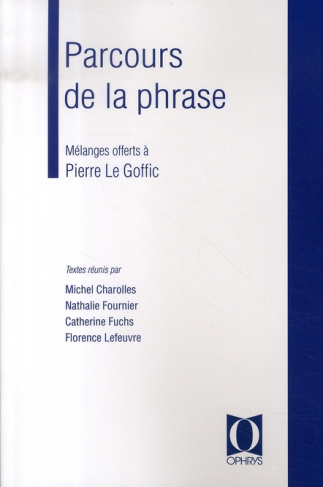 Parcours de la phrase. Mélanges offerts à Pierre Le Goffic
