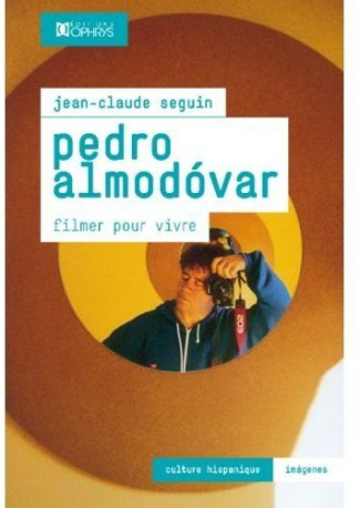 Pedro Almodovar. Filmer pour vivre