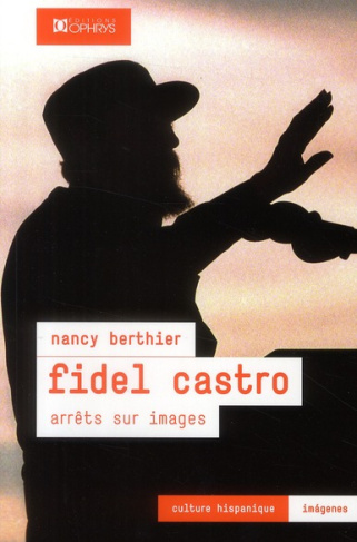 Fidel Castro. Arrêts sur images