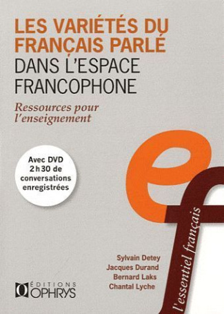 Les variétés du français parle dans l'espace francophone. Ressources pour l'enseignement, avec 1 DVD