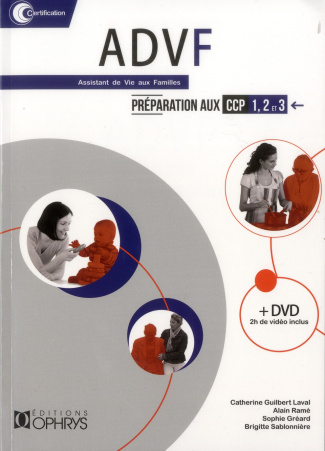 ADVF, Assistant de Vie aux Familles. Préparation aux CCP 1, 2, et 3, avec 1 DVD