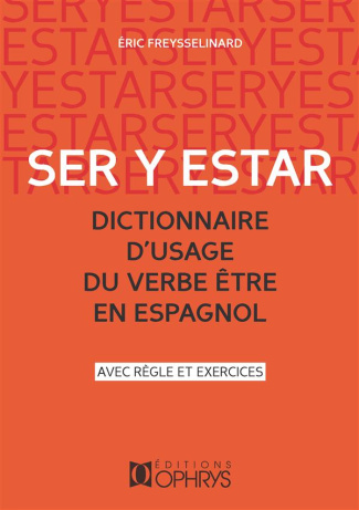 Ser y Estar, dictionnaire d'usage du verbe être en espagnol. Avec règles et exercices