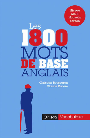 Les 1800 mots de base en anglais. Niveau A2/B1