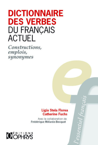 Dictionnaire des verbes du français actuel. Constructions, emplois, synonymes, avec 1 CD-ROM
