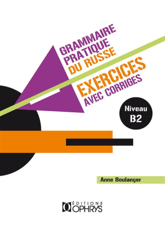 Grammaire pratique du russe. Exercices avec corrigés Volume 2