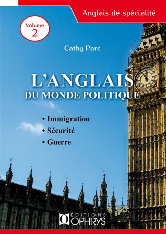 L'anglais du monde politique. Volume 2, Immigration et négociations, sécurité, guerre